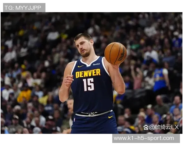 约基奇康复情况良好有望本月底重返赛场助力球队